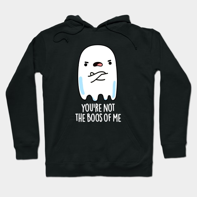 You're Not The Boos Of Me Cute Halloween Ghost Pun Hoodie by punnybone